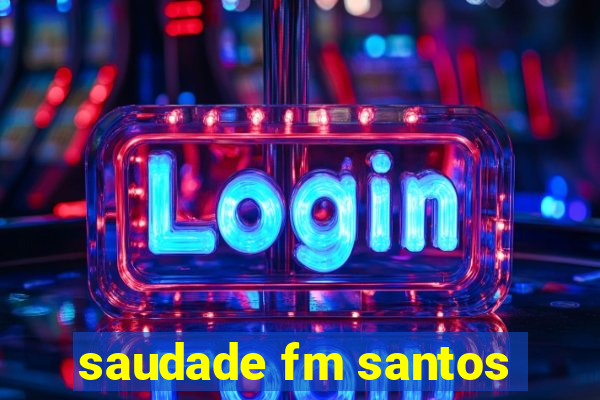 saudade fm santos